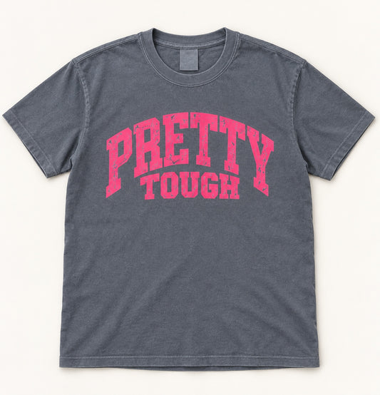 Pretty Tough design on Comfort Colors Pepper shirt